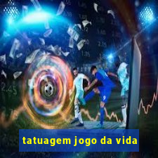 tatuagem jogo da vida